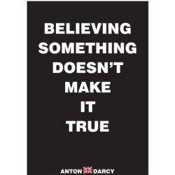BELIEVING-SOMETHING-DOESNT-MAKE-IT-TRUE-WOB.jpg