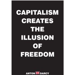 CAPITALISM-CREATES-THE-ILLUSION-OF-FREEDOM-WOB.jpg