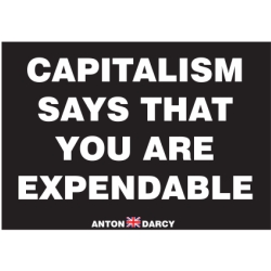 CAPITALISM-SAYS-THAT-YOU-ARE-EXPENDABLE-WOB-H.jpg