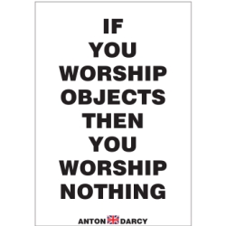 IF-YOU-WORSHIP-OBJECTS-THEN-YOU-WORSHIP-NOTHING-BOW.jpg