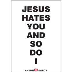 JESUS-HATES-YOU-AND-SO-DO-I-BOW.jpg