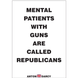 MENTAL-PATIENTS-WITH-GUNS-ARE-CALLED-REPUBLICANS-BOW.jpg