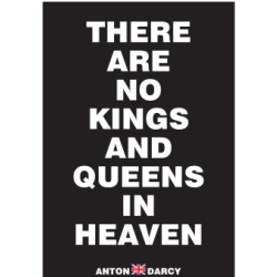 THERE-ARE-NO-KINGS-AND-QUEENS-IN-HEAVEN-WOB.jpg