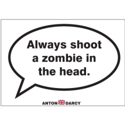 always-shoot-a-zombie-in-the-head-speech-bubble.jpg