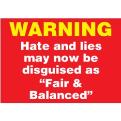 warning-hate-and-lies-fair-balanced.jpg